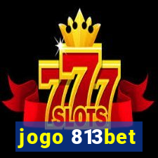 jogo 813bet